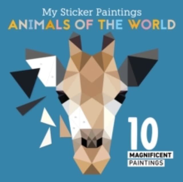 my sticker paintings animals of the world 10 magnificent paintings for kids 9781641241847