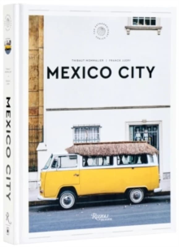 Mexico City: The Extraordinary Guide. Hardback. By Thibault Mommalier, Juery Franck Books