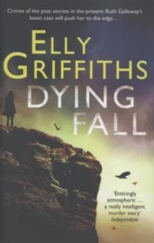 Dying Fall by Elly Griffiths Hardback