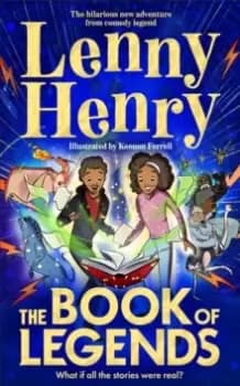 The Book of Legends : A hilarious and fast-paced quest adventure from bestselling comedian Lenny Henry - a Christmas must-buy!