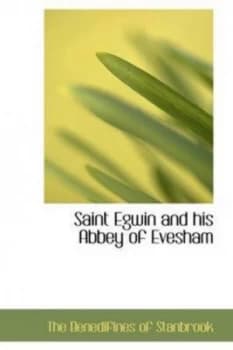 Saint Egwin and His Abbey of Evesham by The Benedifines of Stanbrook Paperback