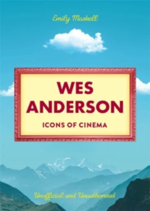 Icons of Cinema: Wes Anderson Hardback