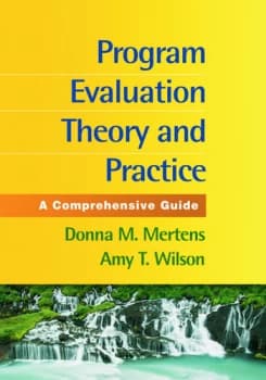 Program Evaluation Theory and Practice First EditionA Comprehensive Guide
