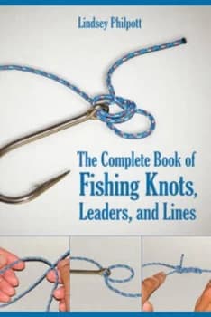 Complete Book of Fishing Knots Leaders and Lines by Lindsey Philpott Paperback