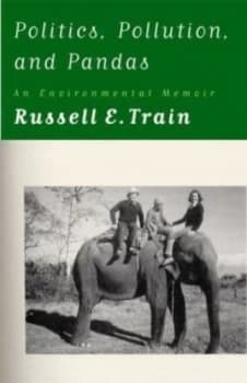 Politics Pollution and Pandas by Russell E. Train Hardback