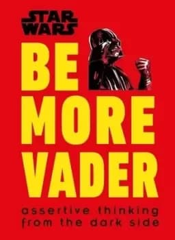Be more Vader by Christian Blauvelt