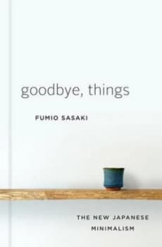 Goodbye Things by Fumio Sasaki Hardback