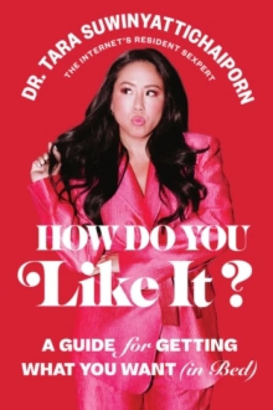 How Do You Like It? A Guide for Getting What You Want (in Bed) Hardback