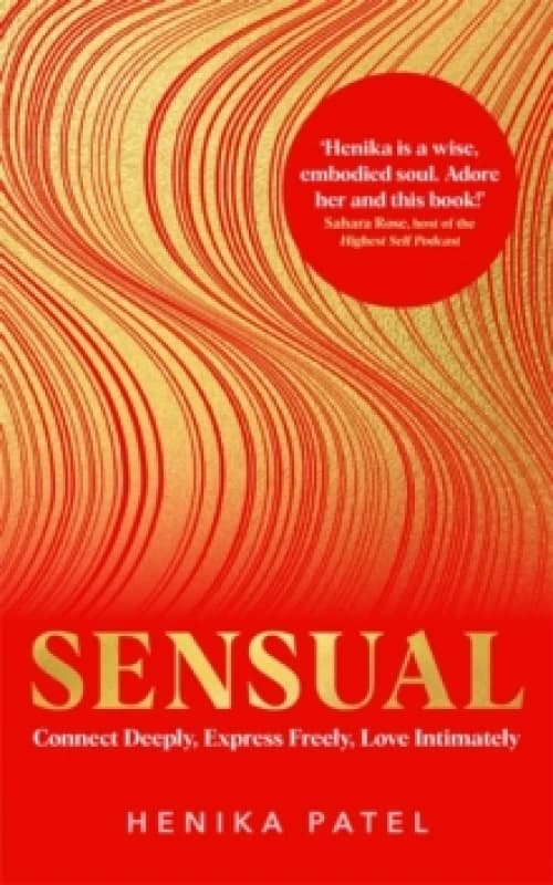 Sensual : Connect Deeply, Express Freely, Love Intimately Paperback / softback