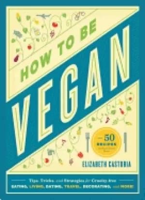how to be vegan tips tricks and strategies for cruelty free eating living d