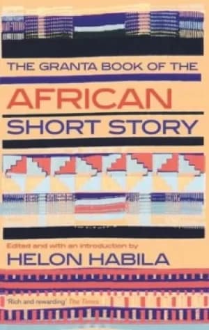 The Granta book of the African short story by Helon Habila