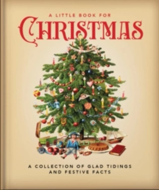 A Little Book for Christmas : A Collection of Glad Tidings and Festive Cheer Hardback