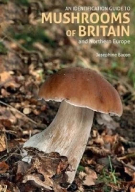 An Identification Guide to Mushrooms of Britain and Northern Europe (2nd edition) Paperback / softback