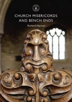 Church misericords and bench ends by Richard Hayman