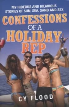 Confessions of a Holiday Rep by Cy Flood Book