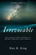 irrevocable pauls radical vision in romans 9 11 and why christianity cant h