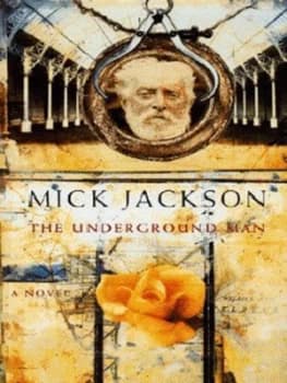 The Underground Man by Mick Jackson Hardback