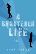 shattered life a novel