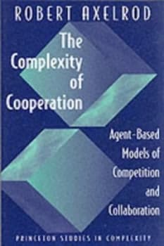 The Complexity of Cooperation by Robert Axelrod