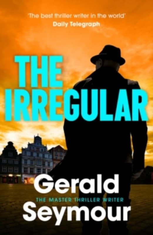 The Irregular : The utterly gripping new instalment in the Jonas Merrick series from the master of the spy thriller Hardback
