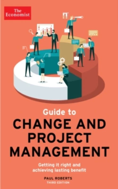 The Economist Guide To Change And Project Management : Getting it right and achieving lasting benefit Paperback / softback