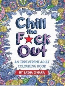 Chill the F ck Out by Sasha O Hara Paperback