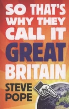 So Thats Why They Call It Great Britain by Steve Pope Book