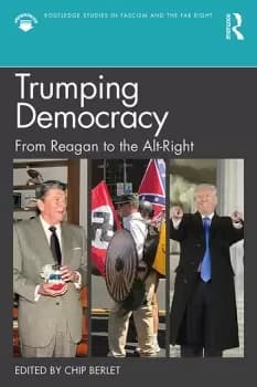 Trumping DemocracyFrom Reagan to the Alt-Right