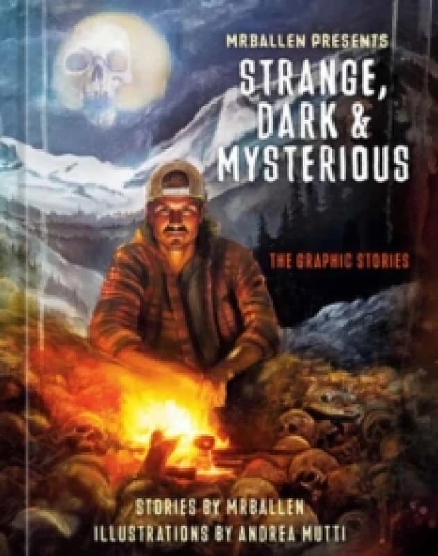 MrBallen Presents: Strange, Dark & Mysterious : The Graphic Stories Hardback