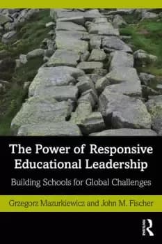 The Power of Responsive Educational LeadershipBuilding Schools for Global Challenges