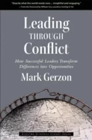 leading through conflict how successful leaders transform differences into