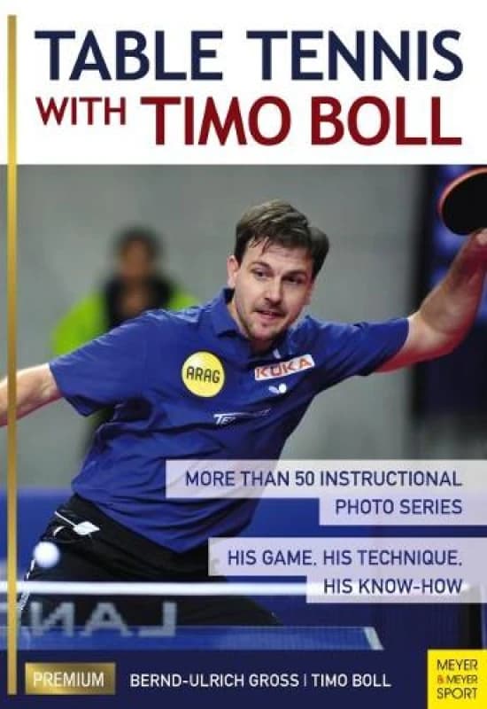 Table Tennis with Timo Boll : More Than 50 Instructional Photo Series. His Game, His Technique, His Know-How Paperback / softback