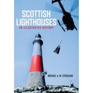 Scottish Lighthouses : An Illustrated History