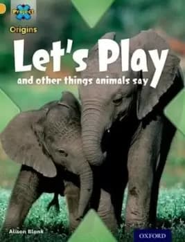 Lets play - and other things animals say by Alison Blank