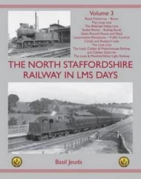 The North Staffordshire Railway in Lms Days Volume 3 by Basil Jeuda Hardback