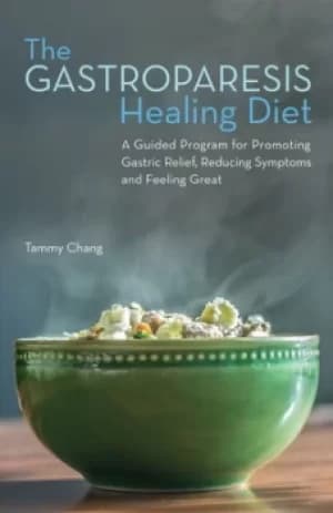 The Gastroparesis Healing Diet by Tammy Chang