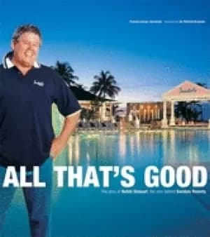 all thats good the story of butch stewart the man behind sandals resorts