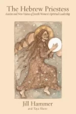 hebrew priestess ancient and new visions of jewish womens spiritual leaders