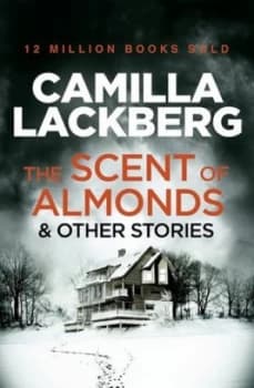 The scent of almonds and other stories by Camilla Lackberg