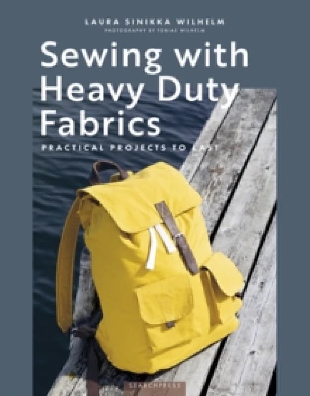 Sewing with Heavy Duty Fabrics : Practical Projects to Last Paperback / softback