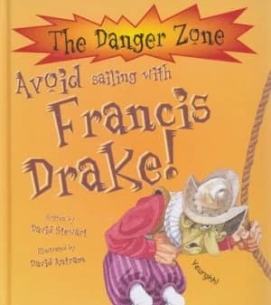 Avoid Sailing with Francis Drake by David Stewart and David Antram and David Salariya Hardback