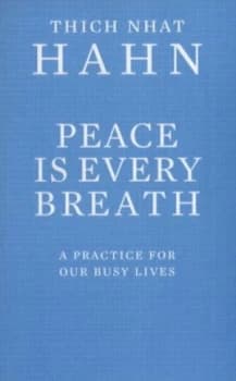 Peace Is Every Breath by Thich Nhat Hanh Book