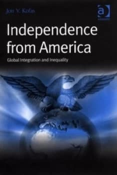 Independence from America by Jon V. Kofas Hardback