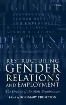 Restructuring Gender Relations and Employment by Rosemary Crompton