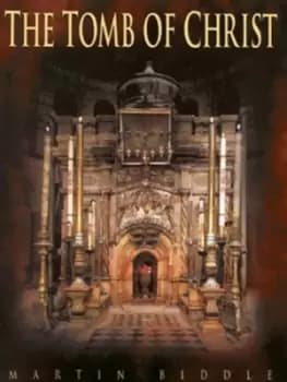 The tomb of Christ by Martin Biddle