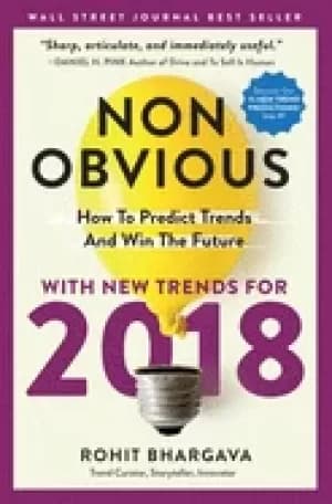 non obvious 2018 edition how to predict trends and win the future non obvio