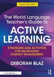 The World Language Teacher's Guide to Active Learning Strategies and Activities for Increasing Student Engagement