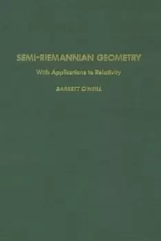 Semi-Riemannian geometry by Barrett O'Neill