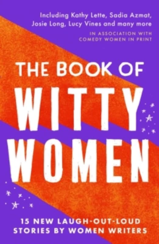 The Book of Witty Women : 15 new laugh-out-loud stories by women writers Paperback / softback