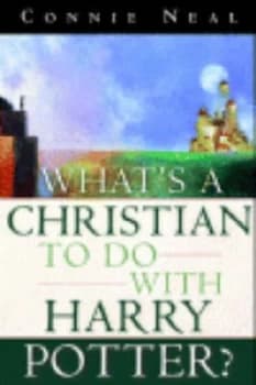 Whats a Christian to Do with Harry Potter by Connie Neal Paperback